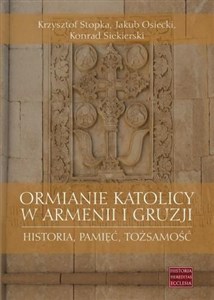 Bild von Ormianie katolicy w Armenii i Gruzji Historia, pamięć, tożsamość