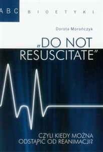 Obrazek Do not resuscitate czyli kiedy można odstąpić od reanimacji?