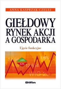 Obrazek Giełdowy rynek akcji a gospodarka Ujęcie funkcyjne