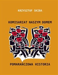 Bild von Komisariat Naszym Domem Pomarańczowa Historia