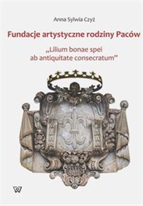 Bild von Fundacje artystyczne rodziny Paców "Lillium bonae spei at antiquitate consectarum"