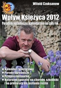 Bild von Wpływ Księżyca 2012 Poradnik ogrodniczy z kalendarzem na cały rok