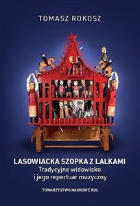 Obrazek Lasowiacka szopka z lalkami Tradycyjne widowisko i jego repertuar muzyczny