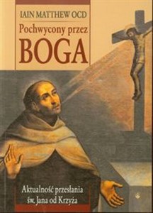 Bild von Pochwycony przez Boga Aktualność przesłania św. Jana od Krzyża