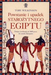 Obrazek Powstanie i upadek starożytnego Egiptu Dzieje cywilizacji od 3000 p.n.e. do czasów Kleopatry