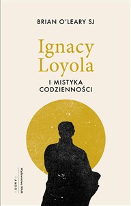 Bild von Ignacy Loyola i mistyka codzienności