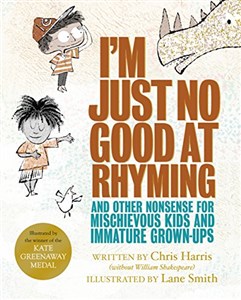 Obrazek I'm Just No Good At Rhyming: And Other Nonsense for Mischievous Kids and Immature Grown-Ups