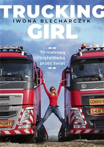 Obrazek Trucking Girl 70-metrową ciężarówką przez świat