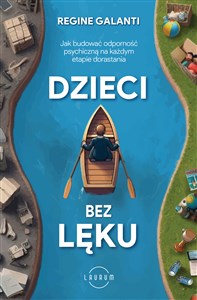 Obrazek Dzieci bez lęku Jak budować odporność psychiczną na każdym etapie dorastania