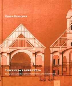 Obrazek Inwencja i repetycja Powtarzalność planów w architekturze kościelnej na Rusi Czerwonej