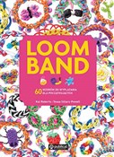 Loom Band ... - Kat Roberts, Tessa Sillars-Powell - buch auf polnisch 