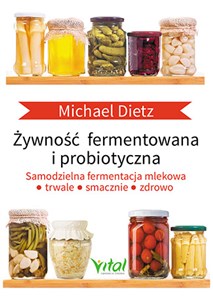 Bild von Żywność fermentowana i probiotyczna Samodzielna fermentacja mlekowa: trwale, smacznie i zdrowo