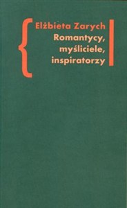 Bild von Romantycy, myśliciele, inspiratorzy Badania nad wpływem filozofii niemieckiej – od Kanta do Hegla – na literaturę polskiego romantyzmu