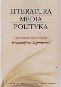 Bild von Literatura media polityka Prace ofiarowane Panu Profesorowi Krzysztofowi Stępnikowi