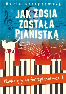 Obrazek Jak Zosia została pianistką Nauka gry na fortepianie cz. 1.