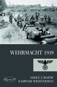 Obrazek Wehrmacht 1939 Szkice z bojów kampanii wrześniowej