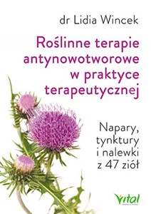Bild von Roślinne terapie antynowotworowe w praktyce terapeutycznej Napary, tynktury i nalewki z 47 ziół