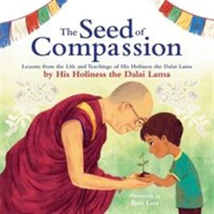 Bild von The Seed of Compassion Lessons from the Life and Teachings of His Holiness the Dalai Lama