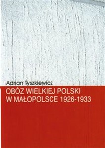 Obrazek Obóz Wielkiej Polski w Małopolsce 1926-1933