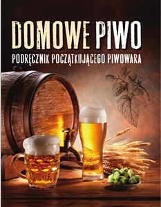 Obrazek Domowe piwo Podręcznik początkującego piwowara