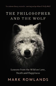Obrazek ROWLANDS, M: PHILOSOPHER AND THE WOLF