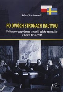 Obrazek Po dwóch stronach Bałtyku Polityczno–gospodarcze stosunki polsko–szwedzkie w latach 1918–1932