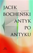 Antyk po a... - Jacek Bocheński -  Książka z wysyłką do Niemiec 