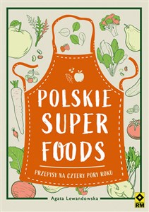 Obrazek Polskie superfoods Przepisy na cztery pory roku
