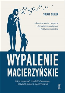 Obrazek Wypalenie macierzyńskie Jak je rozpoznać, odnaleźć równowagę i odzyskać radość z macierzyństwa