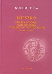 Obrazek Mieszko Książę Raciborski i pan Krakowa dzielnicowy władca Polski