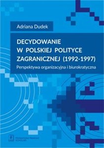 Obrazek Decydowanie w polskiej polityce zagranicznej (1992-1997) Perspektywa organizacyjna i biurokratyczna