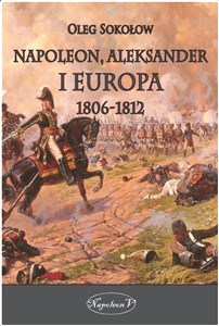 Obrazek Napoleon, Aleksander i Europa 1806-1812