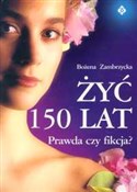 Zobacz : Żyć 150 la... - Bożena Zambrzycka