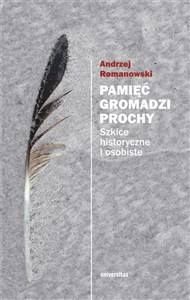 Bild von Pamięć gromadzi prochy Szkice historyczne i osobiste