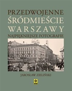 Obrazek Przedwojenne śródmieście Warszawy Najpiękniejsze fotografie