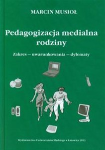 Bild von Pedagogizacja medialna rodziny Zakres - uwarunkowania - dylematy