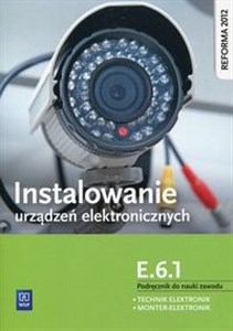 Bild von Instalowanie urządzeń elektronicznych E.6.1 Podręcznik do nauki zawodu Technik elektronik Monter Elektronik
