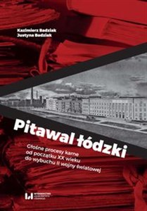 Obrazek Pitawal łódzki Głośne procesy karne od początku XX wieku do wybuchu II wojny światowej