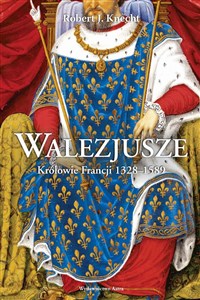 Obrazek Walezjusze Królowie Francji 1328-1589