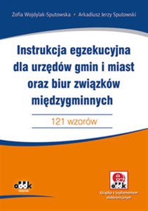 Obrazek Instrukcja egzekucyjna dla urzędów gmin i miast oraz biur związków międzygminnych 121 wzorów