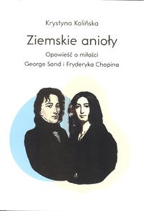 Bild von Ziemskie anioły Opowieści o miłości George Sand i Fryderyka Chopina