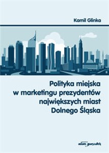 Obrazek Polityka miejska w marketingu prezydentów największych miast Dolnego Śląska
