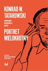 Obrazek Konrad W. Tatarowski - naukowiec, dziennikarz, poeta Portret wielokrotny