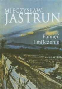 Obrazek Mieczysław Jastrun: pamięć i milczenie