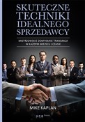 Pokaż szczegóły dla Skuteczne techniki idealnego sprzedawcy Mistrzowskie domykanie transakcji w każdym miejscu i czasie Skuteczne ... - Mike Kaplan - buch auf polnisch