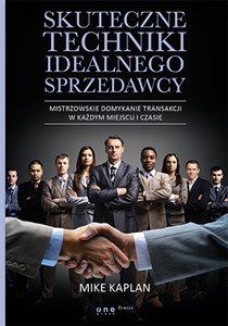 Obrazek Skuteczne techniki idealnego sprzedawcy Mistrzowskie domykanie transakcji w każdym miejscu i czasie