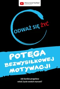 Obrazek Odważ się żyć Potęga bezwysiłkowej motywacji