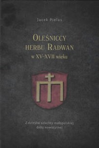 Bild von Oleśniccy herbu Radwan w XV-XVII wieku Z dziejów szlachty małopolskiej doby nowożytnej