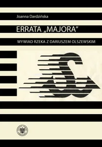Obrazek Errata „Majora” Wywiad rzeka z Dariuszem Olszewskim – oficerem kadrowym Solidarności Walczącej