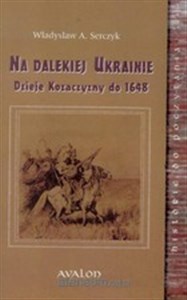 Obrazek Na dalekiej Ukrainie Dzieje Kozaczyzny do 1648